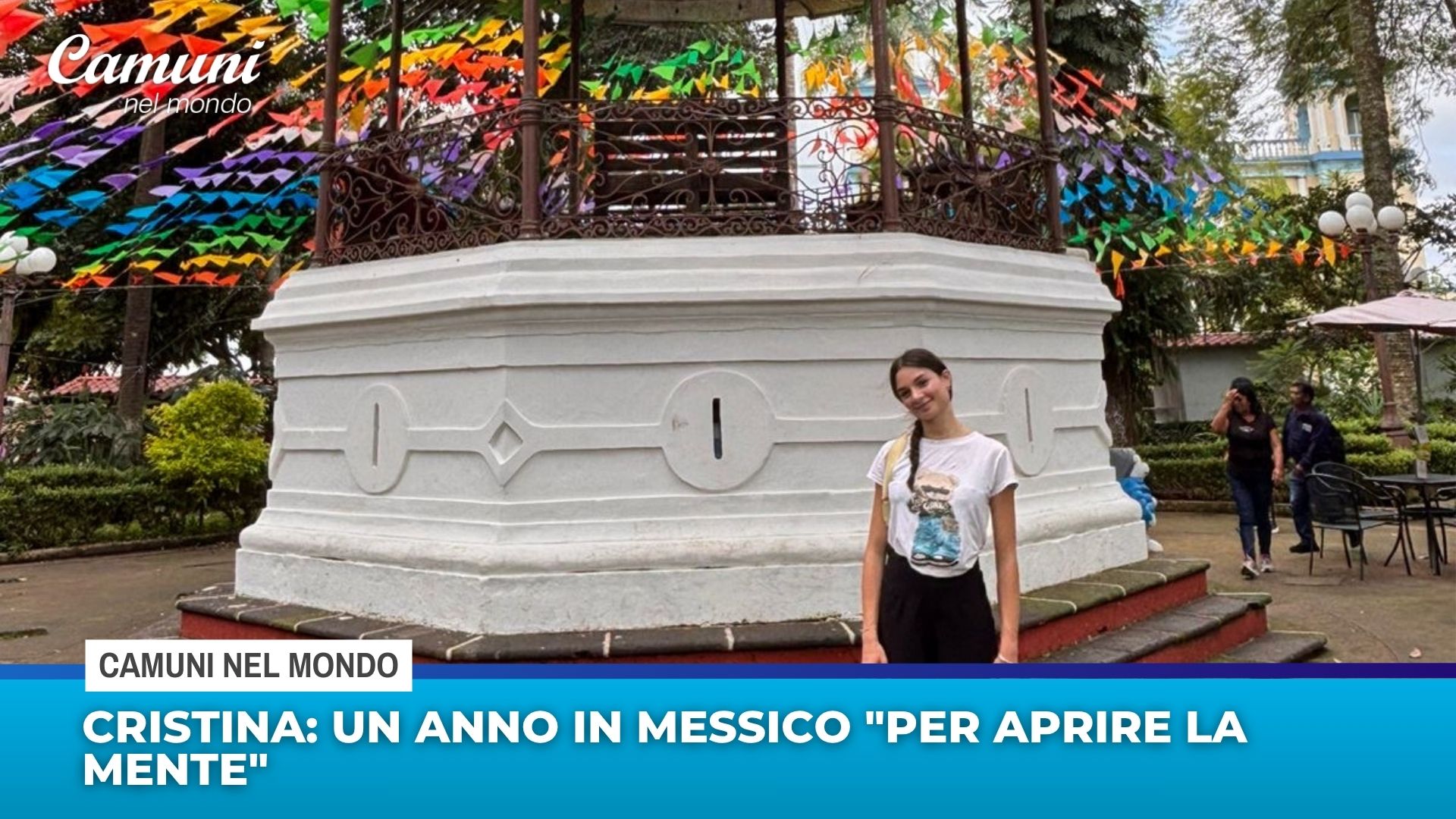 Cristina: un anno in Messico ''per aprire la mente''